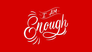 Elegant Red I Am Enough Quote Wallpaper