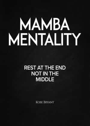 Embrace The Mamba Mentality