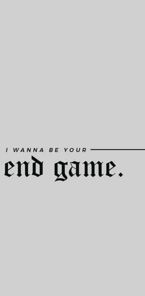 End Game Relationship Quote Wallpaper