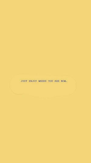 Enjoying Now Single Quotes Wallpaper