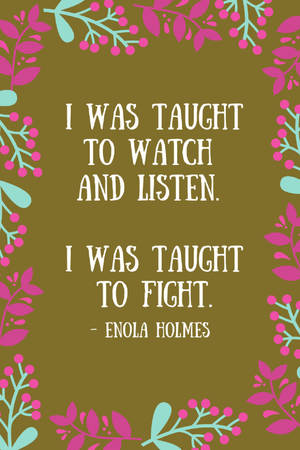 Enola Holmes Taught To Fight Quote Wallpaper