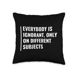 Everyone Is Ignorant Pillow Wallpaper