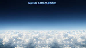 Everything Will Be Okay Clouds Wallpaper