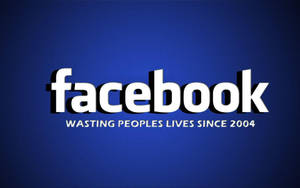 Facebook Wasting Peoples Lives Background Wallpaper
