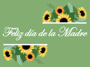 Feliz Diadela Madre Sunflower Greeting Wallpaper