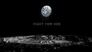 Fight For Her Earth Conservation Message Wallpaper