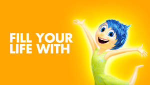 Fill Your Life With Joy Inside Out Wallpaper