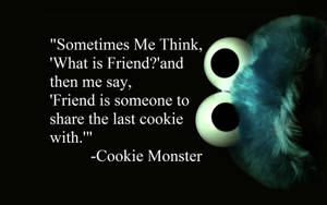 Friendship Quotes By Cookie Monster Wallpaper