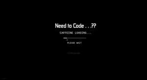 Funny Coding Caffeine Loading Wallpaper
