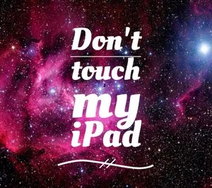 Galaxy-themed Don’t Touch My Ipad Warning Wallpaper