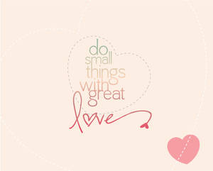 Girly Motivational Do Small Things With Great Love Wallpaper