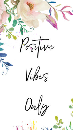 Girly Motivational Positive Vibes Only Wallpaper