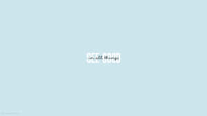 Good Quote In Pastel Blue Aesthetic Tumblr Wallpaper