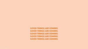 Good Things Neutral Colors Typography Wallpaper