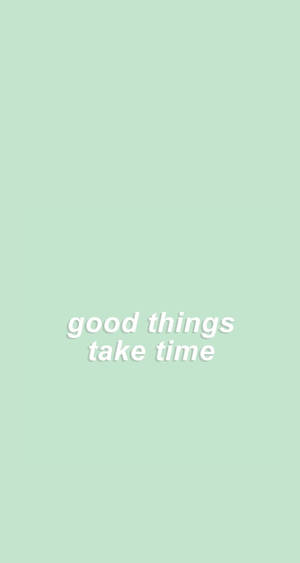 Good Things Take Time Pastel Aesthetic Wallpaper