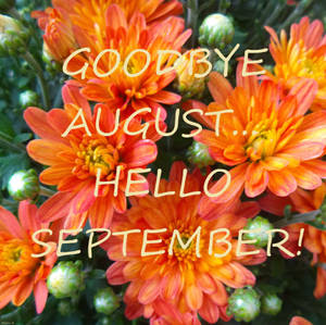Goodbye August, Hello September! Wallpaper