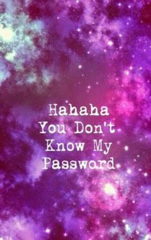 Hahaha You Dont Know My Password 1236 X 1964 Wallpaper