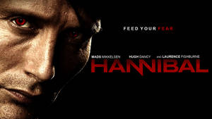 Hannibal Feed Your Fear Wallpaper