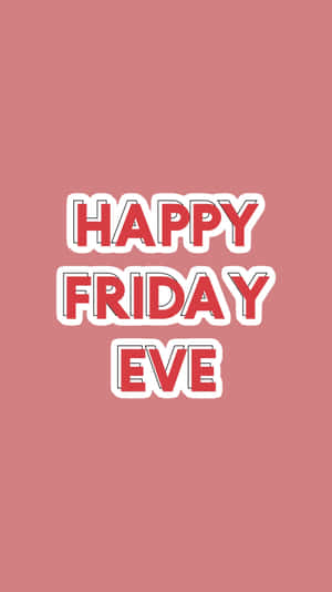 Happy Friday Eve Greeting Wallpaper
