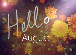Hello August Flowers Wallpaper