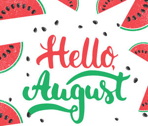 Hello August Watermelons Wallpaper