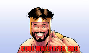 Hey Bro, Let's Just Keep It Cool Wallpaper