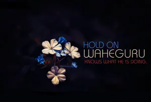 Hold On Waheguru Quote Flower Wallpaper
