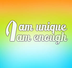 I Am Enough And Unique Wallpaper