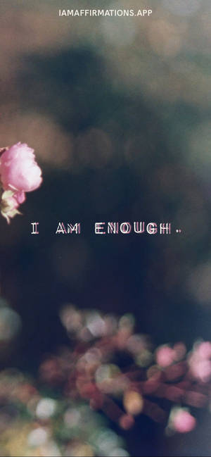 I Am Enough - Inspirational Quotes Wallpaper