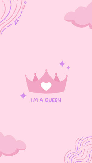 I'm A Queen Girly Wallpaper
