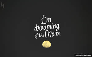I'm Dreaming Of The Moon Desktop Wallpaper