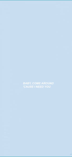 I Need You Light Blue Aesthetic Iphone Wallpaper