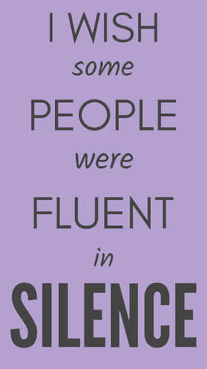 I Wish Some People Were Fluent In Silence Wallpaper