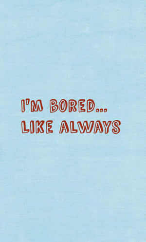 Im Always Boring Words On Skyblue Background Wallpaper