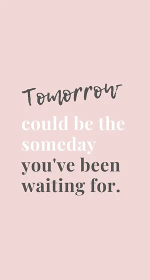 Inspiring Quotes Phone Could Be Yesterday Wallpaper