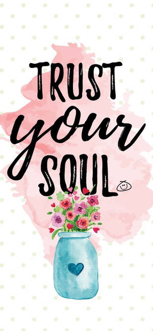 Inspiring Trust Your Soul Quote Wallpaper Wallpaper
