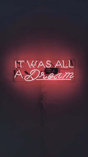 It Was All A Dream Neon Sign Wallpaper