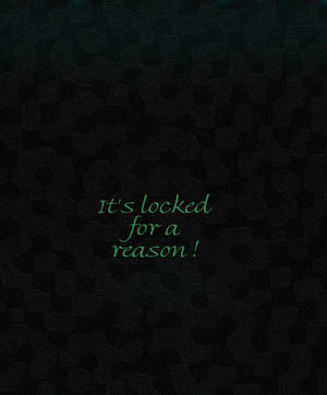 It’s Locked For A Reason On Black Textured Wallpaper