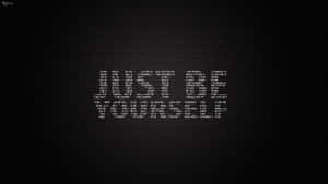 Just Be Yourself Wallpaper