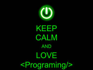 Keep Calm And Love Programming Wallpaper