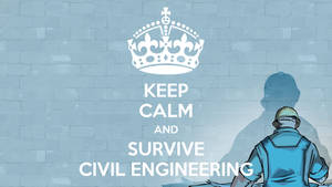 Keep Calm And Survive Civil Engineering Wallpaper