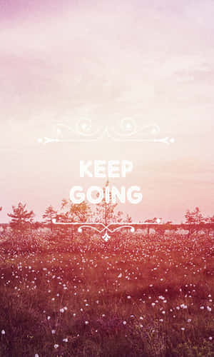 Keep Going Wallpaper Wallpaper