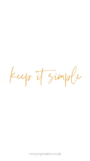 Keep It Simple Phone Wallpaper