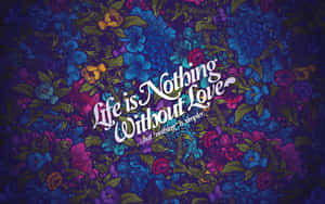 ' Live Laugh Love And Live Life To The Fullest!' Wallpaper