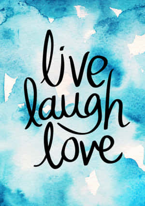 Live Laugh Love Watercolor Painting Wallpaper