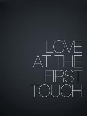 Love At The First Touch Wallpaper