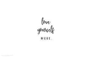 Love Yourself More Quote Wallpaper