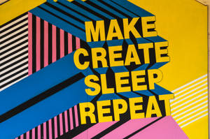 Make Create Sleep Repeat Pop Art Wallpaper