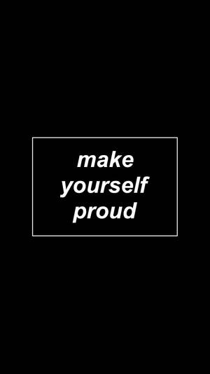 Make Yourself Proud Motivational Quotes Iphone Wallpaper