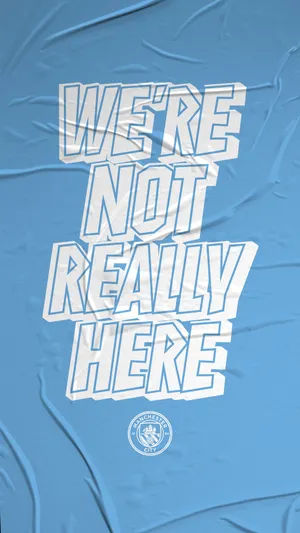Manchester City Not Really Here Wallpaper